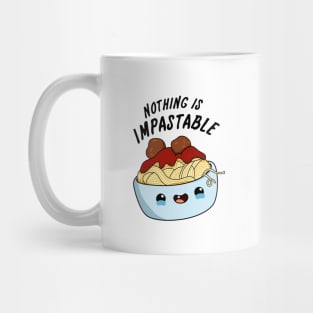 Nothing Is Impastable Cute Pasta Pun Mug